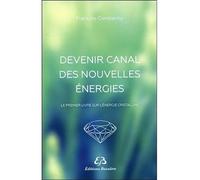 Devenir canal des nouvelles énergies - François Constanty - Bussiere - broché - Guide