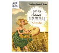 Devenir Chaman, Même Pas Peur !