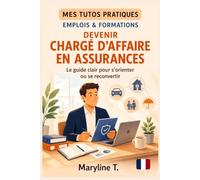 Devenir chargé d'affaire en assurance: Le guide clair pour s'orienter ou se reconvertir