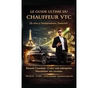 Devenir Chauffeur VTC- Le Guide Ultime : Préparation Complète à l'Examen Théorique et Pratique VTC - 700 QCM + 70 QRC Corrigés: Démarches ... Revenus Réels et Indépendance des Plateformes