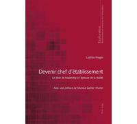 Devenir chef d'établissement Le désir de leadership à l'épreuve de la réalité - Laetitia Progin - Peter Lang - broché - Scolaire / Universitaire