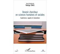 Devenir Chercheur En Sciences Humaines Et Sociales - Expériences, Regards Et Innovations
