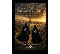 DEVENIR CHEVALIER DU CHRIST LIVRE III: Un chemin oublié, pour vivre l'Evangile