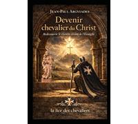 Devenir chevalier du Christ: un chemin oublié pour vivre l’Évangile