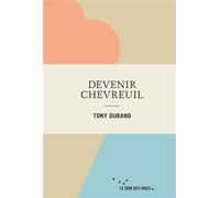 Devenir chevreuil - Tony Durand (Toniduran) - Rue De L'echiquier - broché - Roman