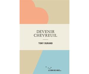 Devenir chevreuil - Tony Durand (Toniduran) - Rue De L'echiquier - broché - Roman