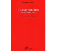 Devenir chrétien aujourd'hui Un discernement avec Karl Rahner - Domingos Paiva Terra - L'harmattan - broché - Essai