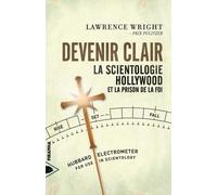 Devenir clair - La Scientologie, Hollywood... La scientologie, Hollywood et la prison de la foi - Lawrence Wright - Piranha - broché - Essai