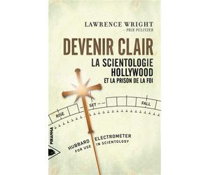 Devenir clair - La Scientologie, Hollywood... La scientologie, Hollywood et la prison de la foi - Lawrence Wright - Piranha - broché - Essai