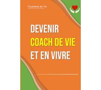 Devenir Coach de Vie et en vivre