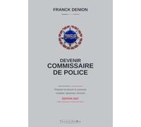 Devenir commissaire de police: Préparer et réussir le concours - vocation, épreuves, fonction