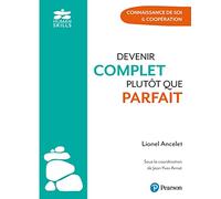 Devenir complet plutôt que parfait Connaissance de soi & coopération - Lionel Ancelet - Pearson France - broché - Guide