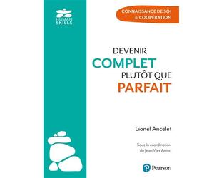 Devenir complet plutôt que parfait Connaissance de soi & coopération - Lionel Ancelet - Pearson France - broché - Guide