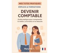 Devenir comptable: Guide pratique pour comprendre le métier, la formation et els débouchés