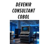 DEVENIR CONSULTANT COBOL: Stratégies essentielles pour une carrière COBOL prospère