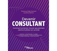 Devenir consultant: Comment se lancer, trouver ses premiers clients et piloter son activité