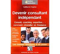 Devenir consultant indépendant: S'installer en freelance : expertise, coaching,