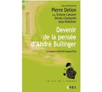 Devenir de la pensée d'André Bullinger Evelyne Camaret (Auteur), Anja Kloeckner (Auteur), Pierre Delion (Auteur), Dorota Chadzynski (Auteur)