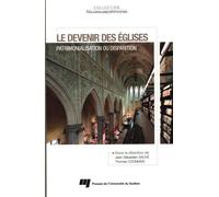 Devenir des eglises Patrimonialisation ou disparition - Jean-Sébastien Sauvé - Presses Universite Du Quebec - broché - Essai