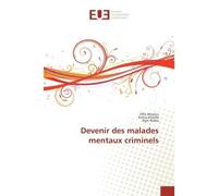 Devenir des malades mentaux criminels - Olfa Meziou - Universitaires Europeennes - broché - Etude