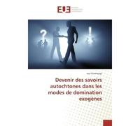 Devenir des savoirs autochtones dans les modes de domination exogènes - Issa Ouédraogo - Universitaires Europeennes - broché - Essai
