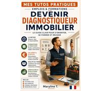 Devenir diagnostiqueur immobilier: Le guide clair pour s'orienter ou se reconvertir