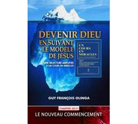 Devenir Dieu en suivant le modèle de Jésus - Chapitre 30 / 31: Une relecture amplifiée d’Un Cours En Miracles
