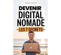 Devenir Digital Nomade: Les 7 Secrets pour Travailler en Ligne et Voyager Librement | Livre pour devenir Digital Nomad en Français | Devenir ... en Ligne et Voyager | Nomade Digital