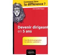 Devenir Dirigeant En 5 Ans - Les Clés De La Progression - Le Code Du "Potentiel