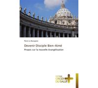 Devenir disciple bien-aimé Propos sur la nouvelle évangélisation - LE BOURGEOIS-P - Croix Du Salut - broché - Essai