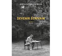Devenir écrivain - Alexandre Lacroix - Allary Eds - broché - Roman