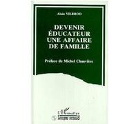 Devenir éducateur, une affaire de famille Alain Vilbrod (Auteur)