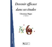 Devenir efficace dans ses etudes 2e edition - Christian Bégin - Chronique Sociale - broché - Guide