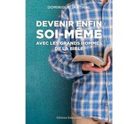 Devenir Enfin Soi-Même Avec Les Grands Hommes De La Bible