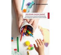 Devenir enseignant Carrières de vie et insertion professionnelle des enseignants diplômés en Suisse romande - GIRINSHUTI CRISPIN - Alphil - broché - Guide