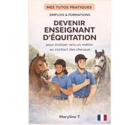 Devenir enseignant d'équitation: Le guide clair pour s'orienter ou se reconvertir