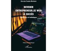 Devenir entrepreneur.se Web à succès Gervais Cwako Monkam (Auteur), Amélie Ebongué (Préface)