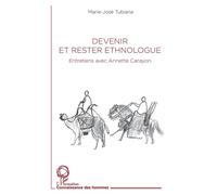 Devenir et rester ethnologue Entretiens avec Anette Carayon - Marie-José Tubiana - L'harmattan - broché - Entretien