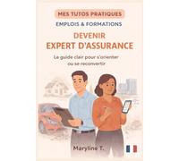 Devenir Expert d'assurance: Le guide clair pour s'orienter ou se reconvertir