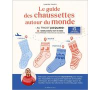 Devenir expert : Le guide des chaussettes autour du monde Au tricot jacquard - Lysandre Hourdin - De Saxe Eds - relié - Guide