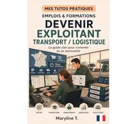 Devenir exploitant transport/logistique: Le guide clair pour s'orienter ou se reconvertir