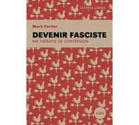 Devenir fasciste Ma thérapie de conversion - Mark Fortier - Lux Quebec - broché - Essai