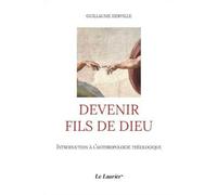 Devenir fils de Dieu - Introduction à l'Anthropologie théologique