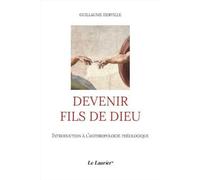 Devenir fils de Dieu: Introduction à l'Anthropologie théologique