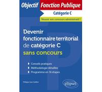 Devenir fonctionnaire territorial de catégorie C sans concours - Philippe-Jean Quillien - Ellipses - broché - Scolaire / Universitaire