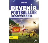 Devenir Footballeur Professionnel - Tous Les Secrets Pour Réaliser Son Rêve