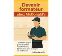 Devenir formateur chez McDonald's: Toutes les étapes pour réussir le questionnaire, l’évaluation et la pratique en restaurant