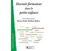 Devenir formateur dans la petite enfance Marie-Paule Thollon-Behar (Editeur général), Marie-Paule Thollon-Behar (Auteur)
