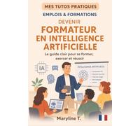 Devenir formateur en intelligence artificielle: Le guide clair pour s'orienter ou se reconvertir