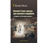 Devenir Franc-maçon, une aventure singulière - Frappez, et l'on vous ouvrira